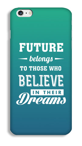 Believe in Your Dreams Case for iPhone 6s - Joovvi
